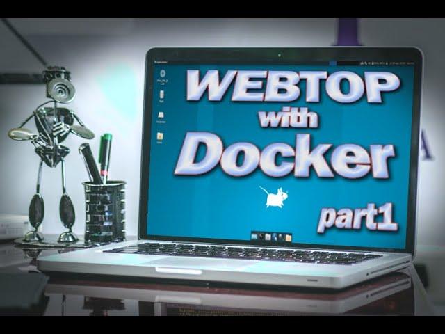 Run your own Webtop using Docker & Linuxserver.io [part1] getting started