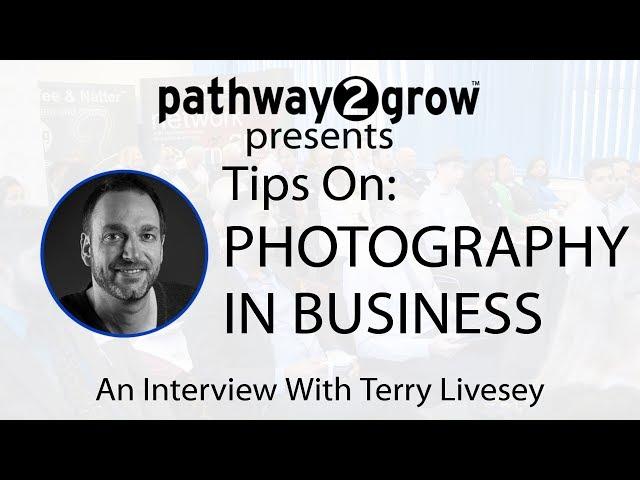 Tips On: Photography In Business - An Interview With Terry Livesey