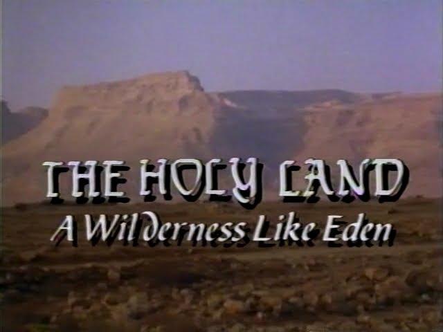 The Holy Land (PT1) A Wilderness Like Eden (1987)