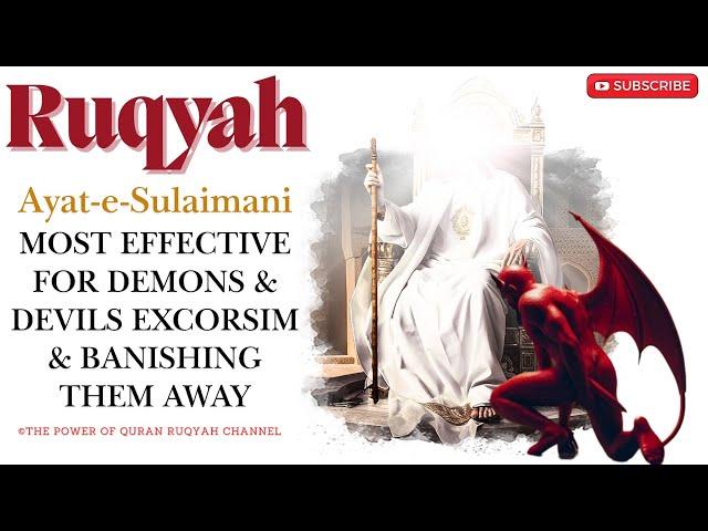 Powerful Ruqyah of Ayat-e-Sulaimani most Effective for Demons & Devils Excorsim & Banishing them