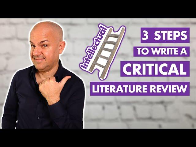 How to write a CRITICAL Literature Review: You MUST follow these 3 STEPS!