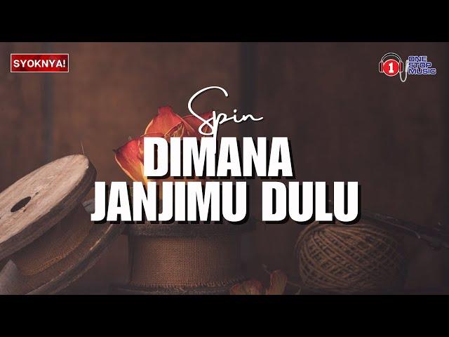 Di Mana Janjimu Dulu - Spin (Lirik VideO)