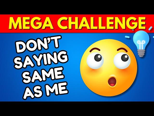 Avoid Saying The Same Thing As Me  MEGA CHALLENGE 