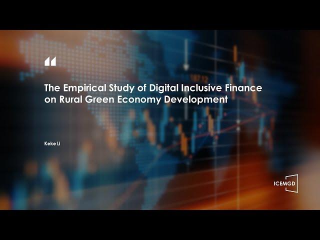 ICEMGD 2022 – The Empirical Study of Digital Inclusive Finance on Rural Green Economy Development