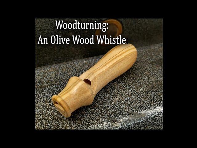 Woodturning:  A Super Loud Whistle from Olive Wood