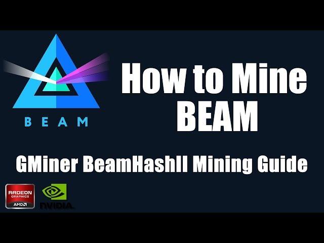 How to Mine BEAM - GMiner BeamHashII GPU Mining Guide