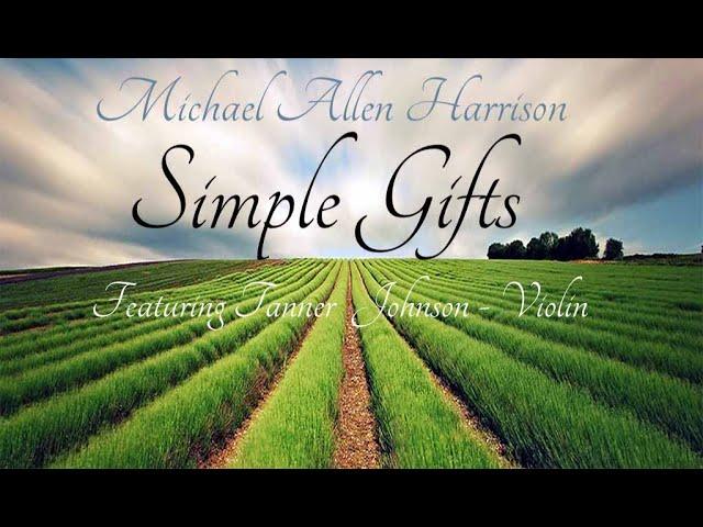 Simple Gifts - Michael Allen Harrison Featuring Tanner Johnson Violin