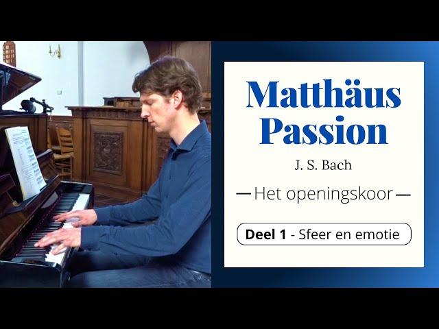 Over het Openingskoor van de Matthäus Passion - Deel 1 - Sfeer en emotie.