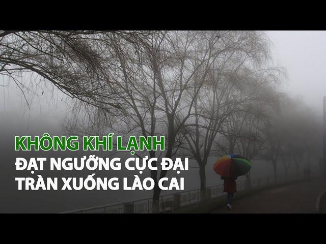 Không khí lạnh đạt ngưỡng cực đại tràn xuống Lào Cai| VTC14
