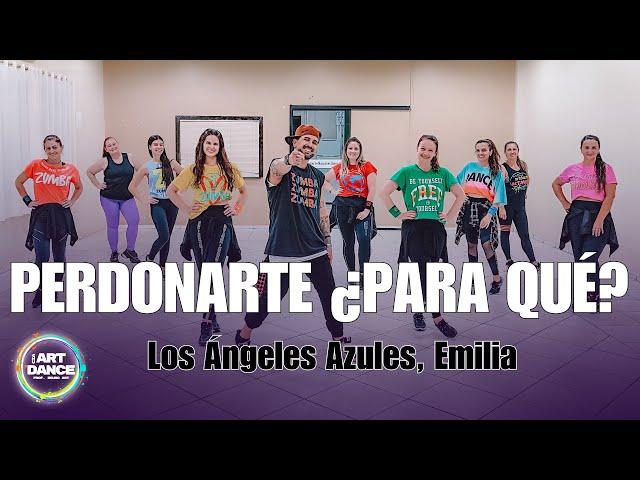 PERDONARTE, ¿PARA QUE? - Los Ángeles Azules l ZUMBA COREO l Coreografia l Cia Art Dance