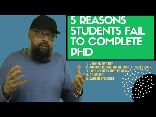 5 Reasons Students Fail to Complete PhD