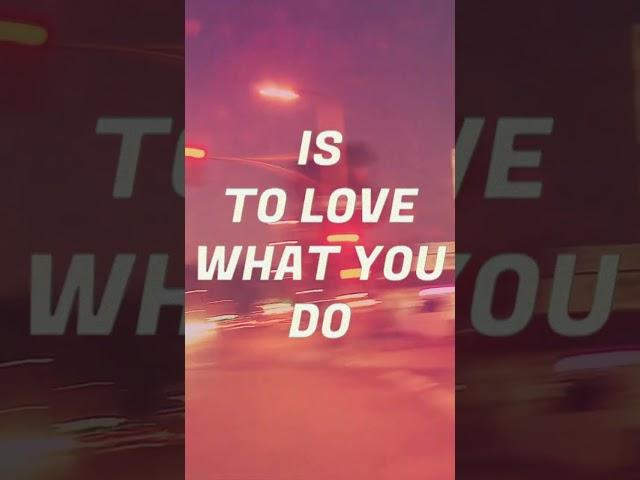 Love what you do