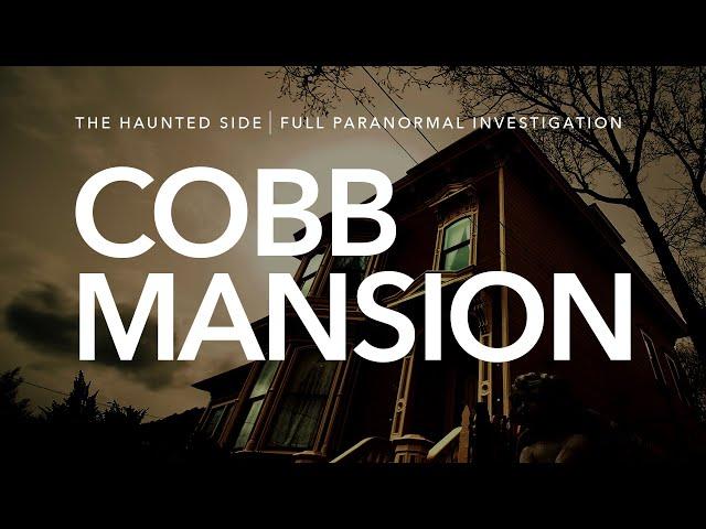 Cobb Mansion | Paranormal Investigation | Full Episode 4K | S03 E04