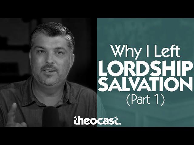 Why I Left Lordship Salvation (PART ONE) | Theocast