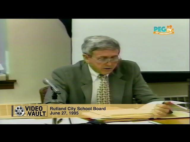 PEGTV Video Vault - Rutland City School Board - June 27, 1995