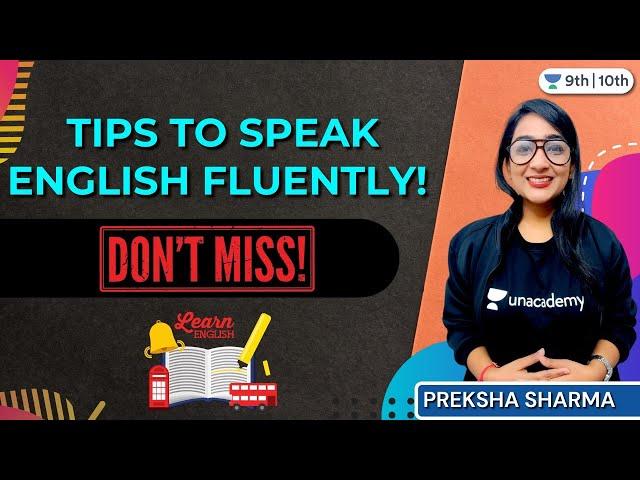 Tips to Speak English Fluently | Don't Miss! | Class 9 & 10 | Unacademy Class 9 & 10 | Preksha Ma'am