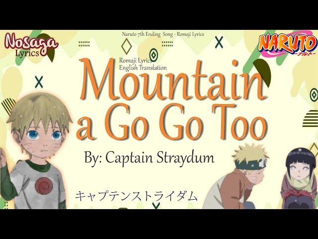 Mountain a Go Go Too - Captain Straydum - Naruto 7th Ending Song (Romaji Lyrics & English Translate)