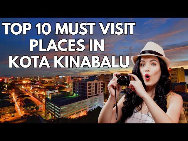 Top 10 places to visit in Kota Kinabalu (Malaysia)