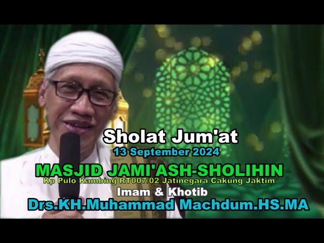 LIVE SHOLAT JUM'AT 13 SEP 2024 MASJID JAMI'ASH-SHOLIHIN IMAM & KHOTIB Drs.KH.MUHAMMAD MACHDUM.HS.MA