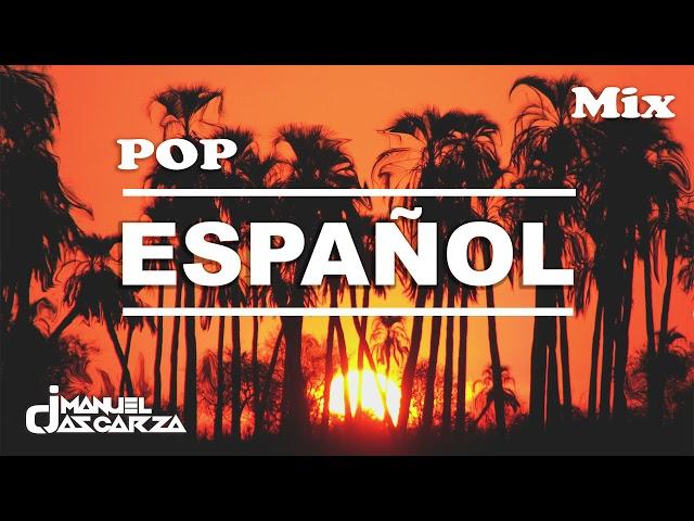 Dj Manuel Ascarza - Mix Pop en Español  (chica de humo, no he podido verte, me fascina)