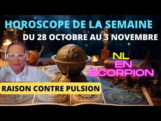 Votre horoscope ** Semaine  28 Octobre **Raison ou Pulsion ?