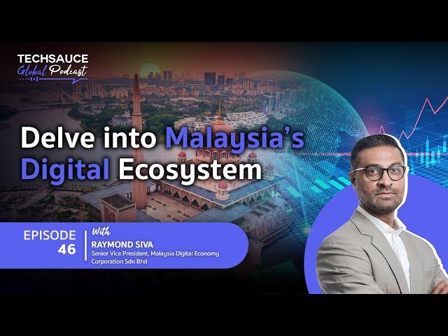 TSG EP.46 Delve into Malaysia’s Digital Ecosystem with Raymond Siva, MDEC (Malaysia Digital Economy)