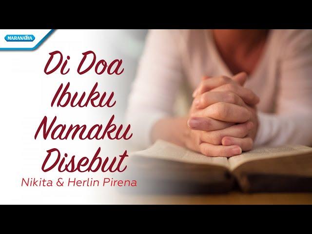 Di Doa Ibuku Namaku Disebut - Nikita & Herlin Pirena (Official lyric video)