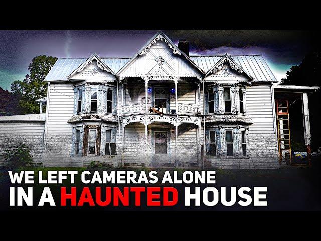 We Left Cameras ALONE in a Haunted House: The Footage is SHOCKING