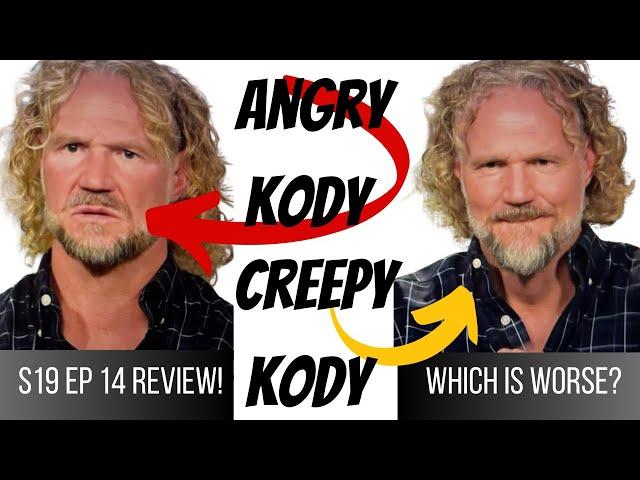 ENOUGH KODY!  Review of  Sister Wives S19 Ep 14