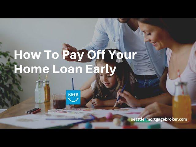 Mortgage Payments - How To Pay Off Your Home Loan Early