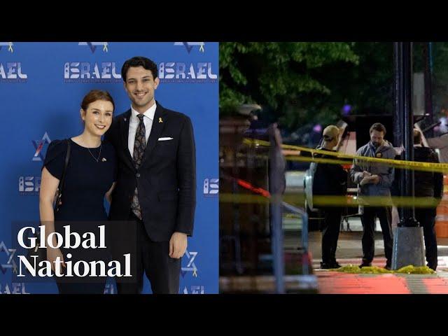 Global National: May 22, 2025 | What we know about the deadly Israeli DC embassy staff shooting