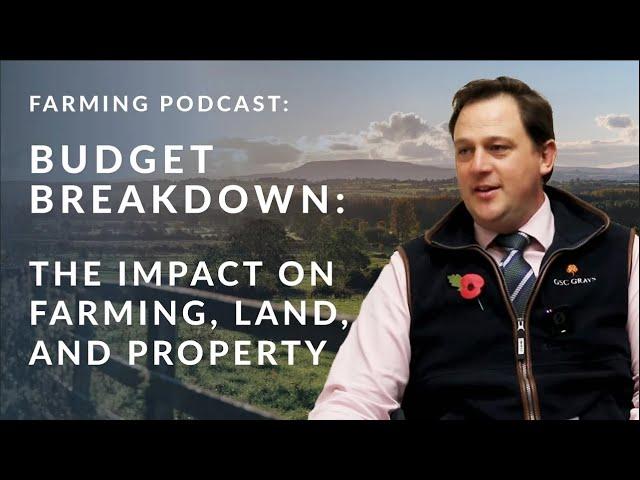 How the 2024 Budget impacts UK farming & the land market | GSC Grays Podcast