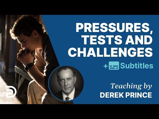 Pressures, Tests And Challenges | Prophetic Guide to the End Times 3 | Derek Prince