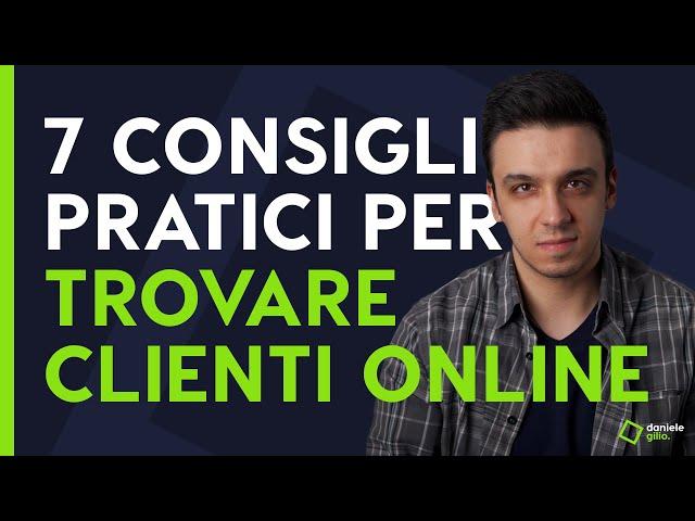 TROVARE NUOVI CLIENTI ONLINE - 7 Consigli pratici per farsi conoscere online!