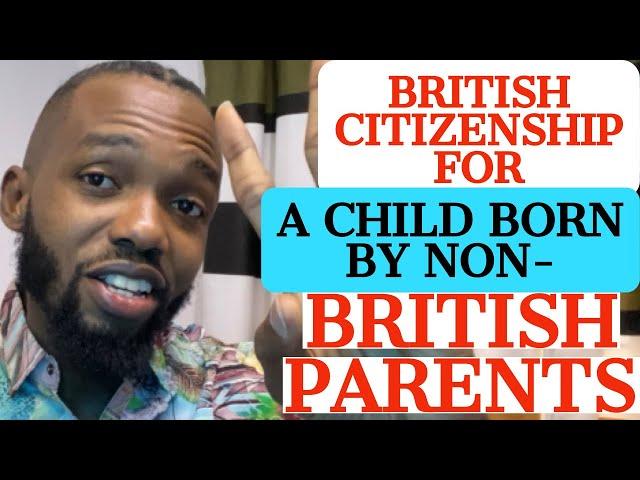 CITIZENSHIP: WILL A CHILD BORN TO NON-BRITISH PARENTS IN UK AUTOMATICALLY GET A BRITISH CITIZENSHIP?