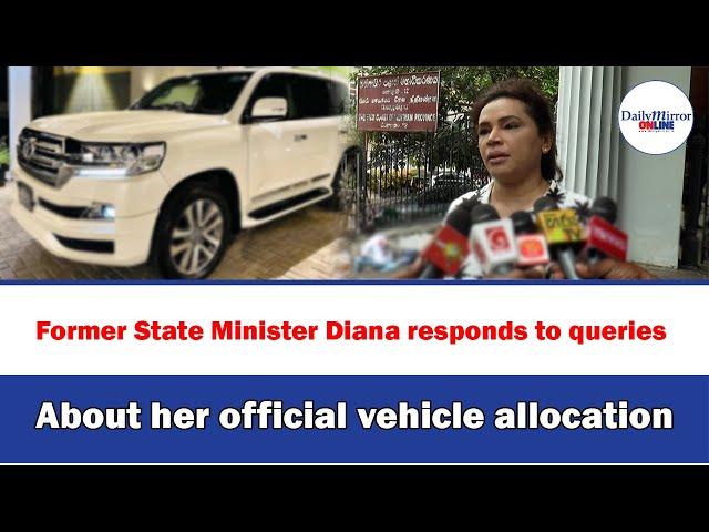 Former State Minister Diana responds to queries About her official vehicle allocation