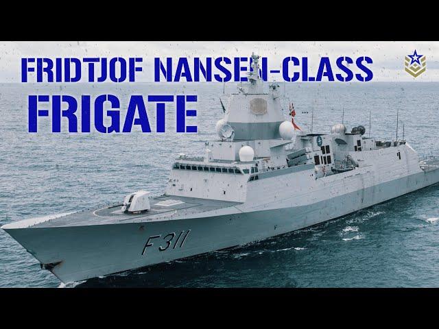 The Norwegian Fridtjof Nansen-class Frigate: The Most Advanced Frigate Class?