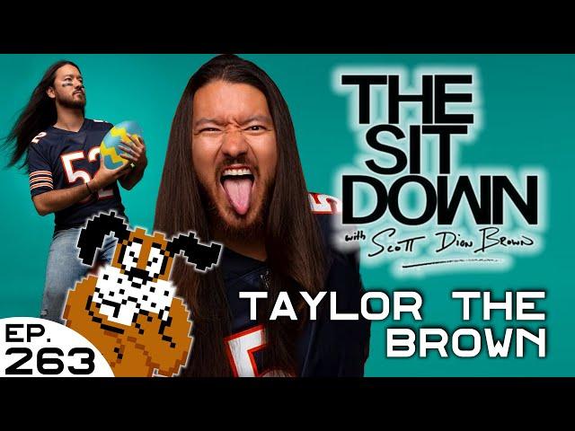 Taylor The Brown - The Sit Down with Scott Dion Brown Ep. 263 (31/03/24)