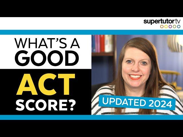 What's a Good ACT Score in 2024-2025?