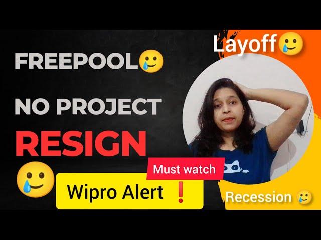 Wipro Alert|Free Pool means Resign LAYOFF Wipro Wilp Elite Turbo|Recession Termination|