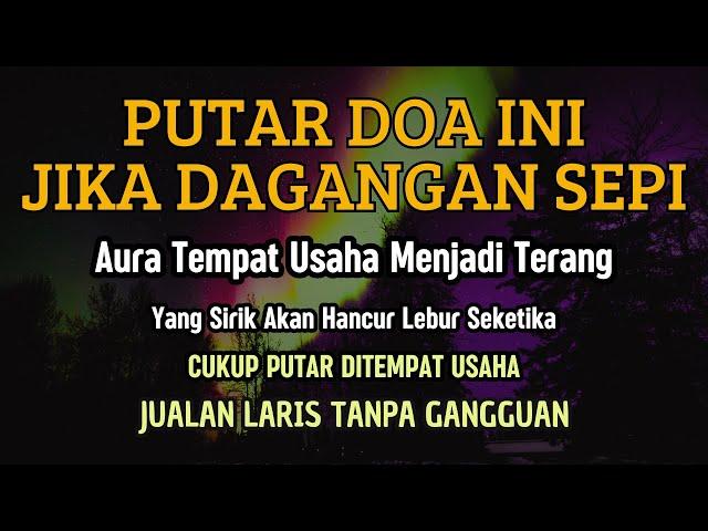 PUTAR DOA INI JIKA DAGANGAN SEPIMEMBERSIHKAN DARI GANGGUAN JIN DAN SETAN DITEMPAT USAHASUJUDILLAHI