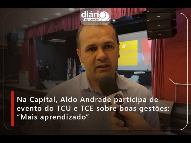 Na Capital, Aldo Andrade participa de evento do TCU e TCE sobre boas gestões: "Mais aprendizado"