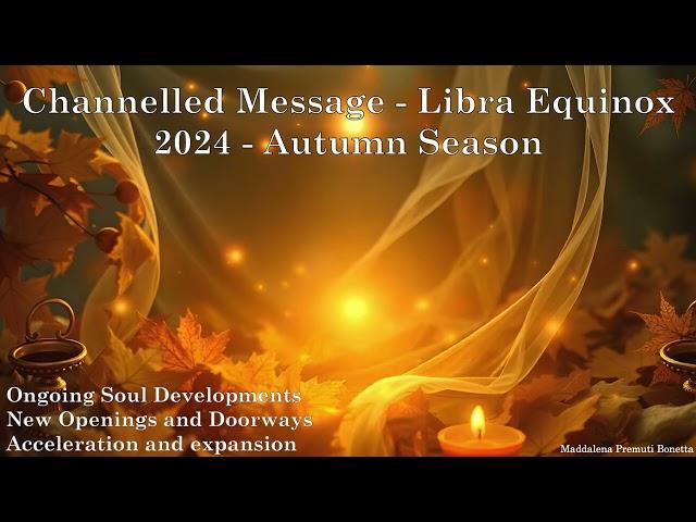  Channelled Message - Libra Equinox 2024 - Autumn Season 