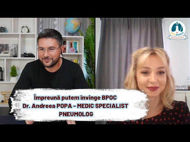 Împreună putem învinge BPOC - Dr. Andreea POPA