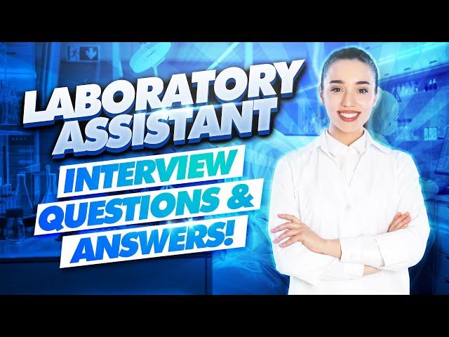 LABORATORY ASSISTANT Interview Questions & Answers! (Medical LAB Assistant Interview TIPS!)