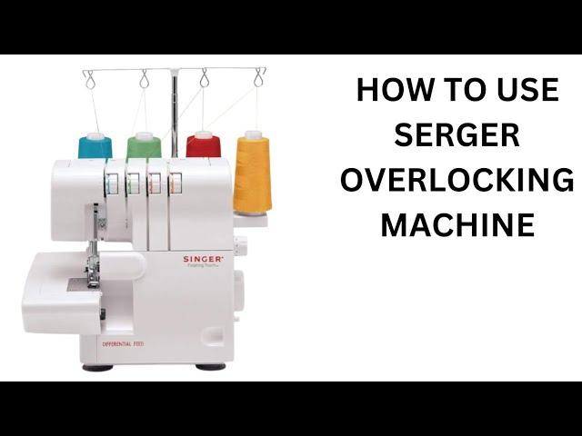 How to use and thread a serger overlocking machine easily _ Easy step by step guide for beginners