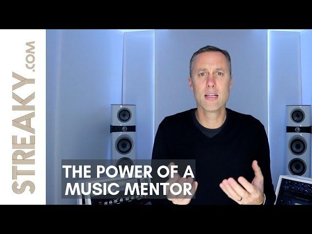 THE POWER OF A MUSIC MENTOR - Streaky.com