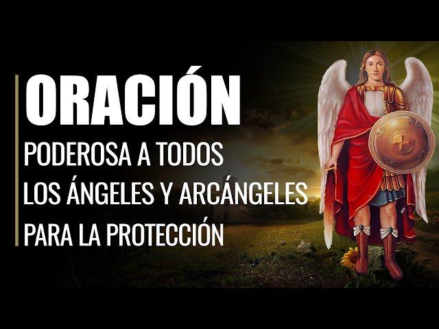  Oración Poderosa a TODOS LOS ÁNGELES Y ARCÁNGELES para la protección 