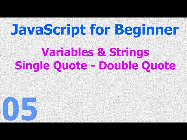 05 - JavaScript for Beginner - Variable - Single - Double - Quote - String Hindi