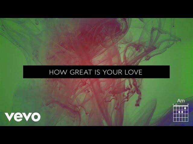 Passion - How Great Is Your Love ft. Kristian Stanfill (Live/Lyrics And Chords)